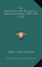 The McKinley and Roosevelt Administrations, 1897-1909 (1922)