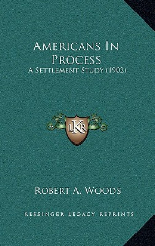 Americans in Process: A Settlement Study (1902)