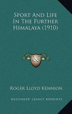 Sport and Life in the Further Himalaya (1910)