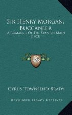 Sir Henry Morgan, Buccaneer: A Romance of the Spanish Main (1903)