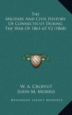 The Military and Civil History of Connecticut During the War of 1861-65 V2 (1868)