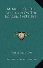 Memoirs of the Rebellion on the Border, 1863 (1882)
