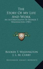 The Story of My Life and Work: An Autobiography by Booker T. Washington (1901)