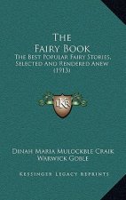 The Fairy Book: The Best Popular Fairy Stories, Selected And Rendered Anew (1913)