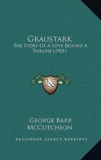 Graustark: The Story Of A Love Behind A Throne (1901)