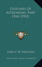 Outlines of Astronomy, Part One (1902)