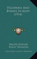 Highways And Byways In Kent (1914)