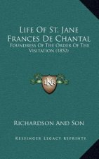 Life of St. Jane Frances de Chantal: Foundress of the Order of the Visitation (1852)