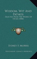 Wisdom, Wit and Pathos: Selected from the Works of Ouida (1884)
