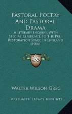 Pastoral Poetry and Pastoral Drama: A Literary Inquiry, with Special Reference to the Pre-Restoration Stage in England (1906)