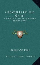 Creatures of the Night: A Book of Wild Life in Western Britain (1905)