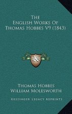 The English Works of Thomas Hobbes V9 (1843)