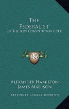 The Federalist: Or the New Constitution (1911)