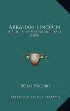 Abraham Lincoln: A Biography for Young People (1888)