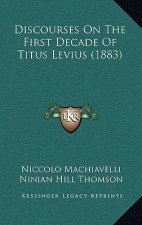 Discourses on the First Decade of Titus Levius (1883)
