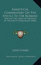 Analytical Commentary on the Epistle to the Romans: Tracing the Train of Thought by the Aid of Parallelism (1868)
