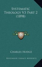 Systematic Theology V3 Part 2 (1898)