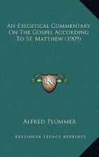 An Exegetical Commentary on the Gospel According to St. Matthew (1909)