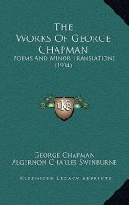 The Works of George Chapman: Poems and Minor Translations (1904)