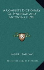 A Complete Dictionary of Synonyms and Antonyms (1898)