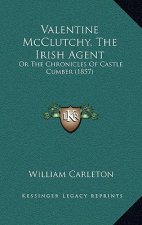 Valentine McClutchy, the Irish Agent: Or the Chronicles of Castle Cumber (1857)