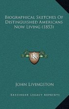 Biographical Sketches of Distinguished Americans Now Living (1853)