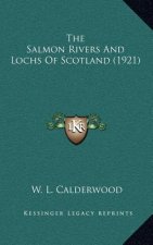 The Salmon Rivers and Lochs of Scotland (1921)
