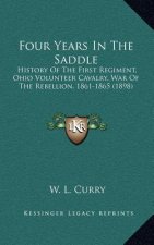 Four Years in the Saddle: History of the First Regiment, Ohio Volunteer Cavalry, War of the Rebellion, 1861-1865 (1898)