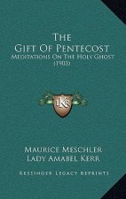 The Gift of Pentecost: Meditations on the Holy Ghost (1903)