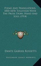 Poems and Translations, 1850-1870; Together with the Prose Story, Hand and Soul (1914)