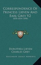 Correspondence of Princess Lieven and Earl Grey V2: 1830-1834 (1890)