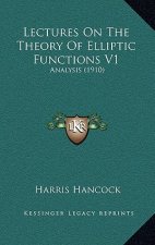Lectures on the Theory of Elliptic Functions V1: Analysis (1910)