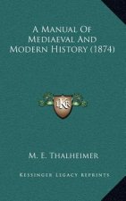 A Manual Of Mediaeval And Modern History (1874)