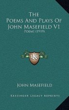 The Poems and Plays of John Masefield V1: Poems (1919)