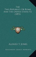 The Two Republics or Rome and the United States V2 (1891)