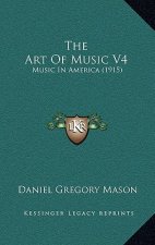 The Art of Music V4: Music in America (1915)