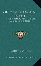 Ohio in the War V1 Part 1: Her Statesmen, Her Generals and Soldiers (1868)