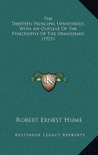 The Thirteen Principal Upanishads, with an Outline of the Philosophy of the Upanishads (1921)