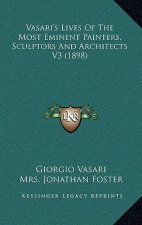 Vasari's Lives of the Most Eminent Painters, Sculptors and Architects V3 (1898)