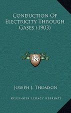 Conduction of Electricity Through Gases (1903)