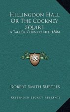 Hillingdon Hall or the Cockney Squire: A Tale of Country Life (1888)