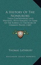 A History of the Nonjurors: Their Controversies and Writings, with Remarks on Some of the Rubrics in the Book of Common Prayer (1845)