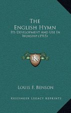 The English Hymn: Its Development and Use in Worship (1915)