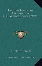 English Synonyms Explained in Alphabetical Order (1902)