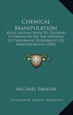 Chemical Manipulation: Being Instructions to Students in Chemistry on the Methods of Performing Experiments of Demonstration (1830)
