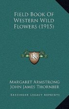 Field Book of Western Wild Flowers (1915)
