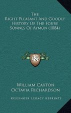 The Right Pleasant And Goodly History Of The Foure Sonnes Of Aymon (1884)