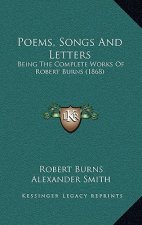 Poems, Songs and Letters: Being the Complete Works of Robert Burns (1868)