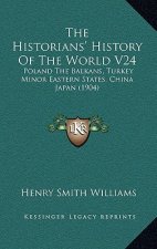 The Historians' History Of The World V24: Poland The Balkans, Turkey Minor Eastern States, China Japan (1904)