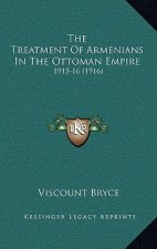 The Treatment of Armenians in the Ottoman Empire: 1915-16 (1916)